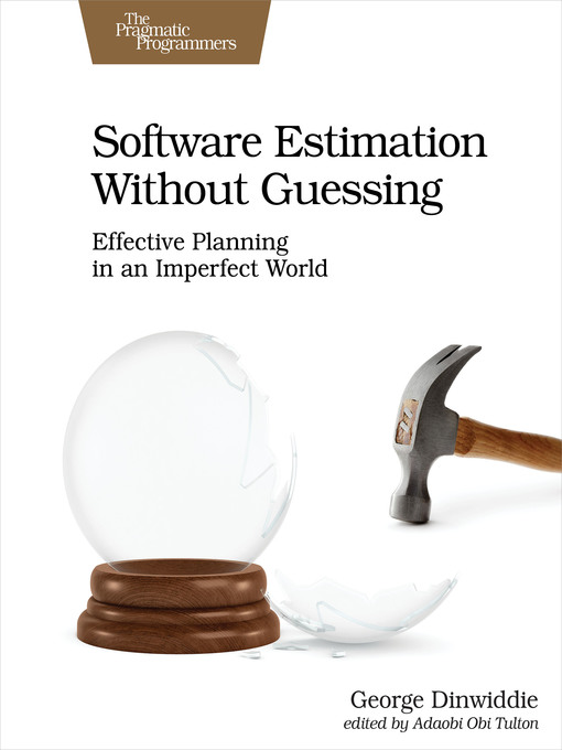 Title details for Software Estimation Without Guessing by George Dinwiddie - Available